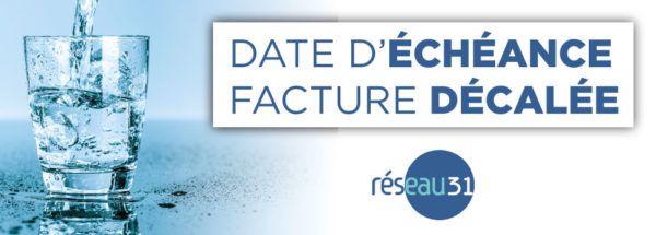 ! IMPORTANT ! FACTURATION EAU POTABLE- ÉCHÉANCE DÉCALÉE