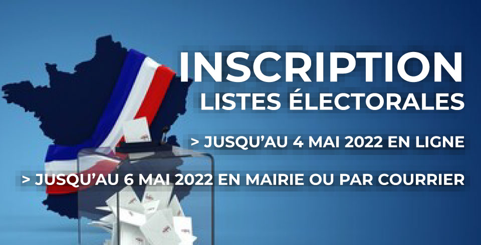 INSCRIPTION LISTES ÉLECTORALES ELECTIONS LÉGISLATIVES 2022