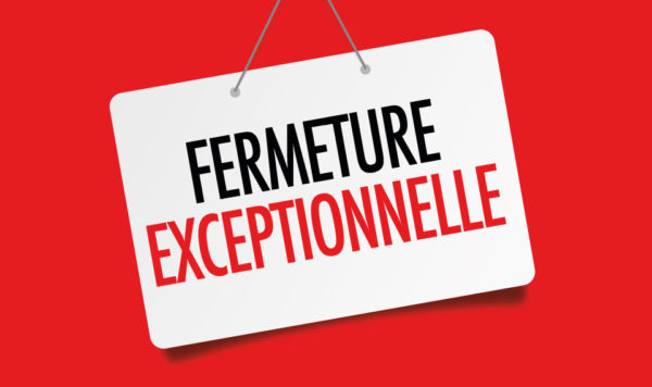 Fermeture Exceptionnelle – Lundi 04 avril 2022